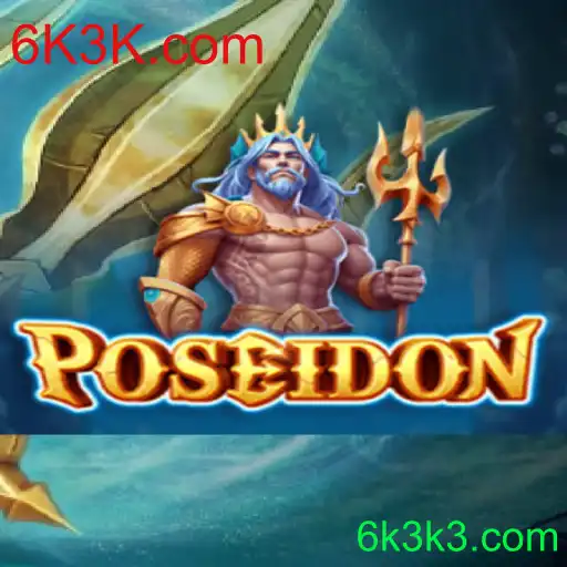 Descubra as Aventuras de Poseidon: Um Mergulho no Universo de 6K3K.com